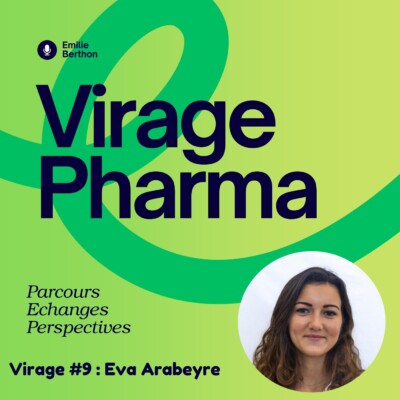 Virage #9 : Pharmacien d’officine : un métier en pleine évolution avec Eva Arabeyre