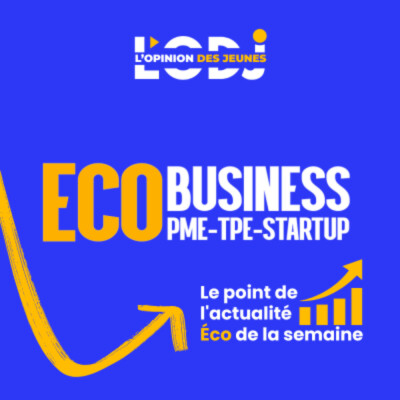 Podcast: l’essentiel de l’ actualité « Eco Business » de la semaine