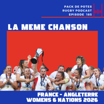 Ep. 185 : La même chanson.  France vs Angleterre – 6 Nations Femmes 2026