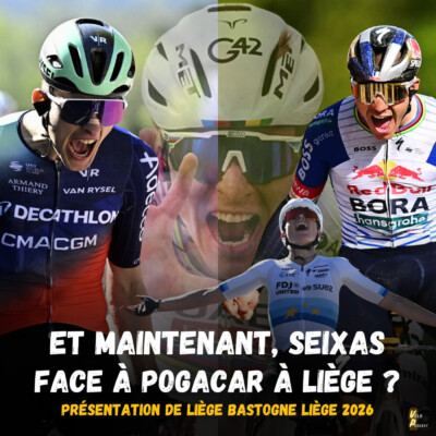 Vélo Podcast n°133 : et maintenant, Paul Seixas face à Pogacar à Liège ? Présentation de la Doyenne 2026 !