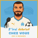 Épisode 30 – OM / RENNES CLAP DE FIN – J&rsquo;irai débrief chez vous