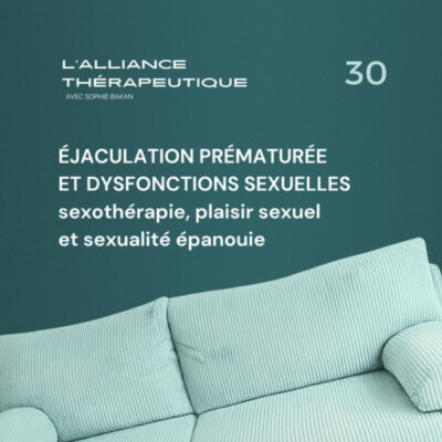 Éjaculation prématurée et dysfonctions sexuelles : sexothérapie, plaisir sexuel et sexualité épanouie E30