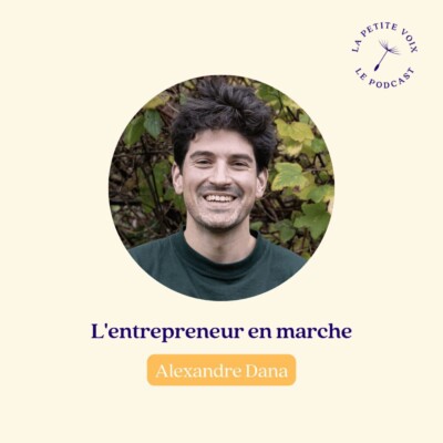 L’entrepreneur en marche – Alexandre Dana