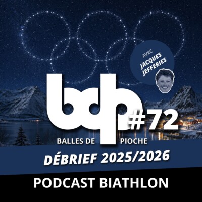 Balles de pioche – PODCAST BIATHLON #72