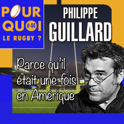 # 44 / Philippe Guillard... Parce qu’il était une fois en Amérique