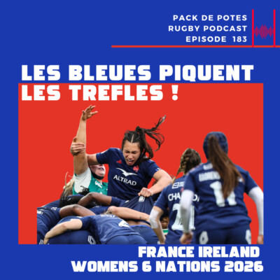 Ep. 183 : Les Bleues piquent les Trèfles ! France vs Ireland- 6 Nations Femmes 2026