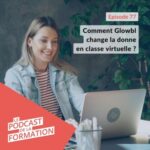 E 77 – Comment Glowbl change la donne en classe virtuelle ?