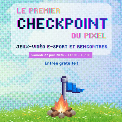 Le premier Checkpoint du Pixel le 27 juin – Evènement jeux-vidéos