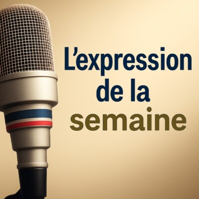 EN TOUT ET POUR TOUT – L’Expression de la Semaine #43