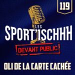 Les Sport&rsquo;ischhh – EP119 – Oli de la Carte Cachée