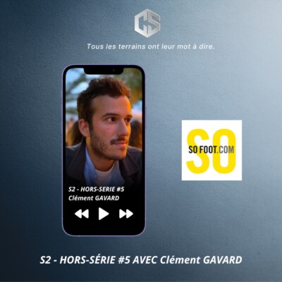 S2 – Hors-série #5 avec Clément Gavard