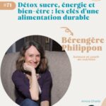 #71. Détox sucre, énergie et bien-être : les clés d&rsquo;une alimentation durable – Bérengère Philippon