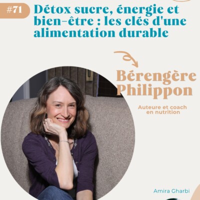 #71. Détox sucre, énergie et bien-être : les clés d’une alimentation durable – Bérengère Philippon