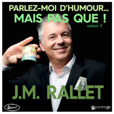 « Jean-Michel Rallet parlez-moi d’humour mais pas que...! »
