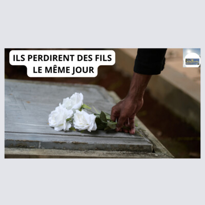 ILS PERDIRENT DES FILS LE MÊME JOUR.