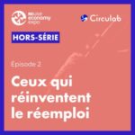 Ceux qui réinventent le réemploi. Hors-Série 2/3
