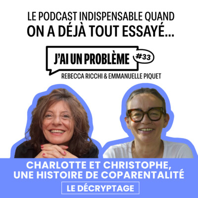 Charlotte et Christophe… Une histoire de coparentalité… Le décryptage 2/2