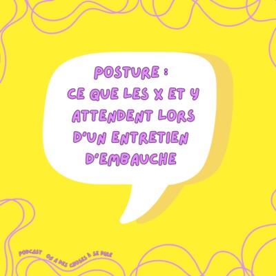 S2 Ep30: Posture : ce que les X et Y attendent lors d’un entretien d’embauche (REDIFF)