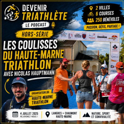 HS 014 — Nicolas HAUPTMANN : 250 bénévoles, 6 courses, 2 villes … et un seul objectif : faire découvrir le triathlon