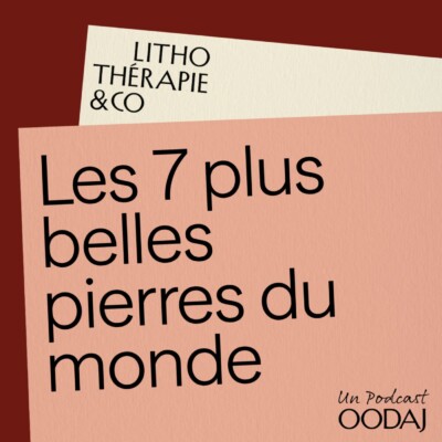 253 – Les 7 plus belles pierres du monde