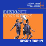 Ep. 186 : Bordeaux – Back 2 Back – EPCR + TOP 14