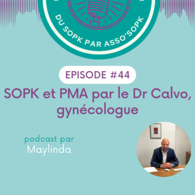 Episode #44: PMA et SOPK par le Dr Calvo, gynécologue