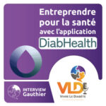 Entreprendre pour la santé avec l’application DiabHealth | Vivre le diabète