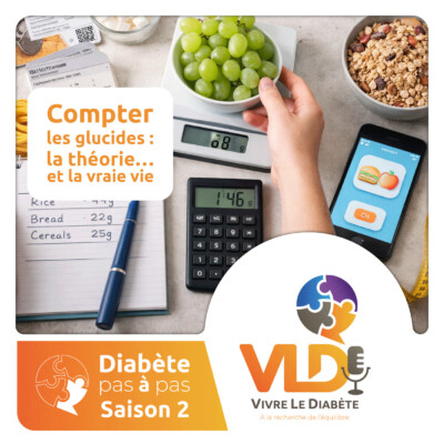 Diabète pas à pas – Compter les glucides : la théorie et la vraie vie  | Vivre le diabète
