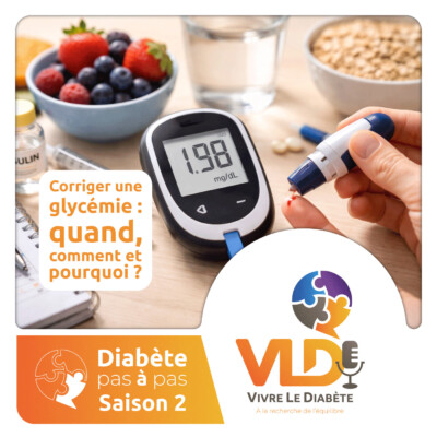 Diabète pas à pas – Corriger une glycémie : quand, comment et pourquoi ? | Vivre le diabète