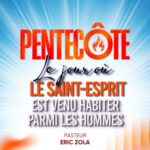 LA PENTECÔTE : LE SAINT-ESPRIT EST VENU HABITER PARMI LES HOMMES – Pst Eric ZOLA