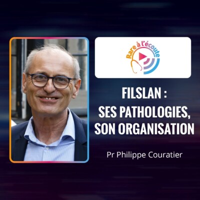 Maladie rare – FILSLAN : ses pathologies, son organisation