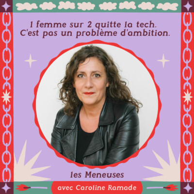 1 femme sur 2 quitte la tech : raisons et clés pour inverser les inégalités avec Caroline Ramade (Q7Leader)