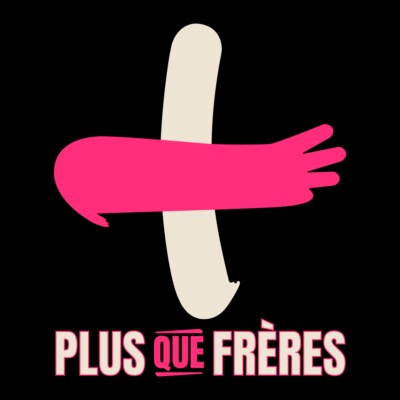 Plus que frères, le nouveau podcast