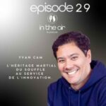 Yvan Cam : L&rsquo;héritage martial du souffle au service de l’innovation