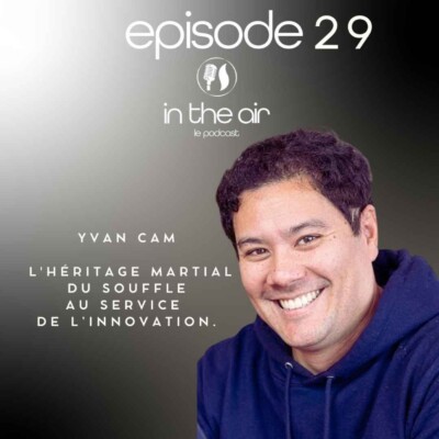 Yvan Cam : L’héritage martial du souffle au service de l’innovation