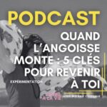 Quand l&rsquo;angoisse monte : 5 clés pour revenir à toi