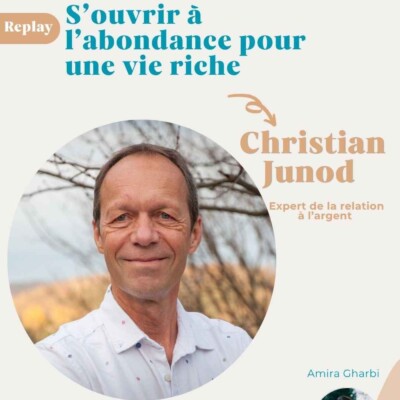 {Rediff} – S’ouvrir à l’abondance pour une vie riche – Christian Junod