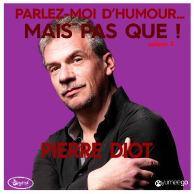 « Pierre Diot, parlez-moi d’humour mais pas que...! »
