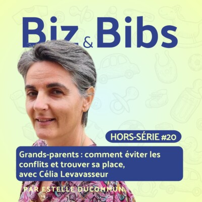 HORS-SERIE #20 – Grands-parents : comment éviter les conflits et trouver sa place, avec Célia Levavasseur