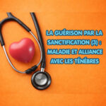 LA GUÉRISON PAR LA SANCTIFICATION (3) : MALADIE ET ALLIANCE AVEC LES TÉNÈBRES