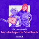 J’ai pas compris les startups de VivaTech