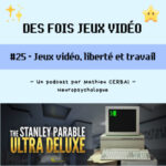 #25 – Jeux vidéo, liberté et travail (The Stanley Parable)