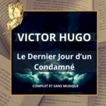 Le Dernier Jour d&rsquo;un Condamné (Livre Audio Intégral) – Victor Hugo