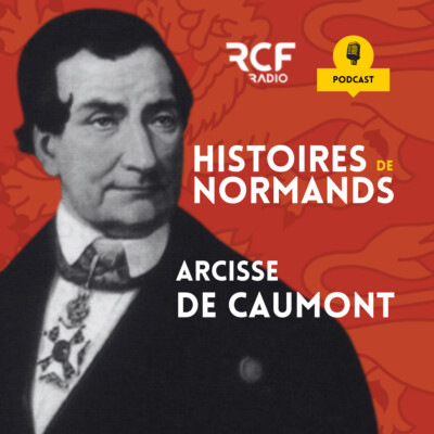 Arcisse de Caumont : Père de l’archéologie médiévale en France
