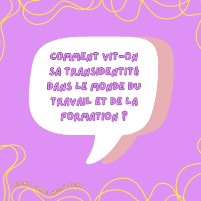 S2 Ep32: Comment vit-on sa transidentité dans le monde du travail et de la formation ?