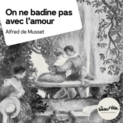 On ne badine pas avec l’amour – Alfred de Musset