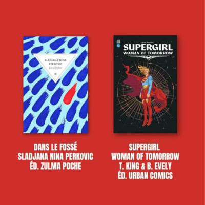 Délivrez-moi : Supergirl, Tom King & Bilquis Evely, Éd. Urban Comics + Dans le fossé, Sladjana Nina Perkovic, Zulma Éditions
