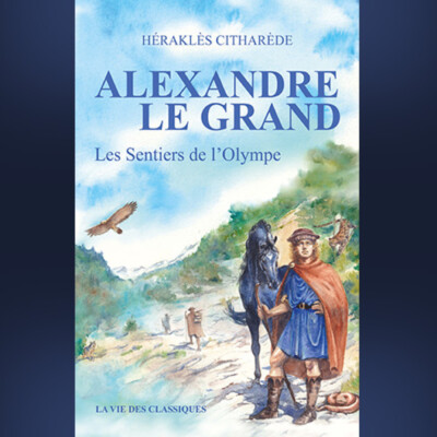 Héraklès Citharède – Alexandre le Grand Tome I Les Sentiers de l’Olympe