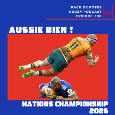 Ep. 190 : Aussie bien ! XV de France / Nations Championship 2026