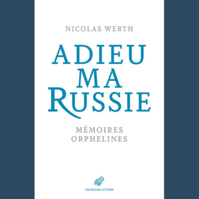 Nicolas Werth – Adieu ma Russie
